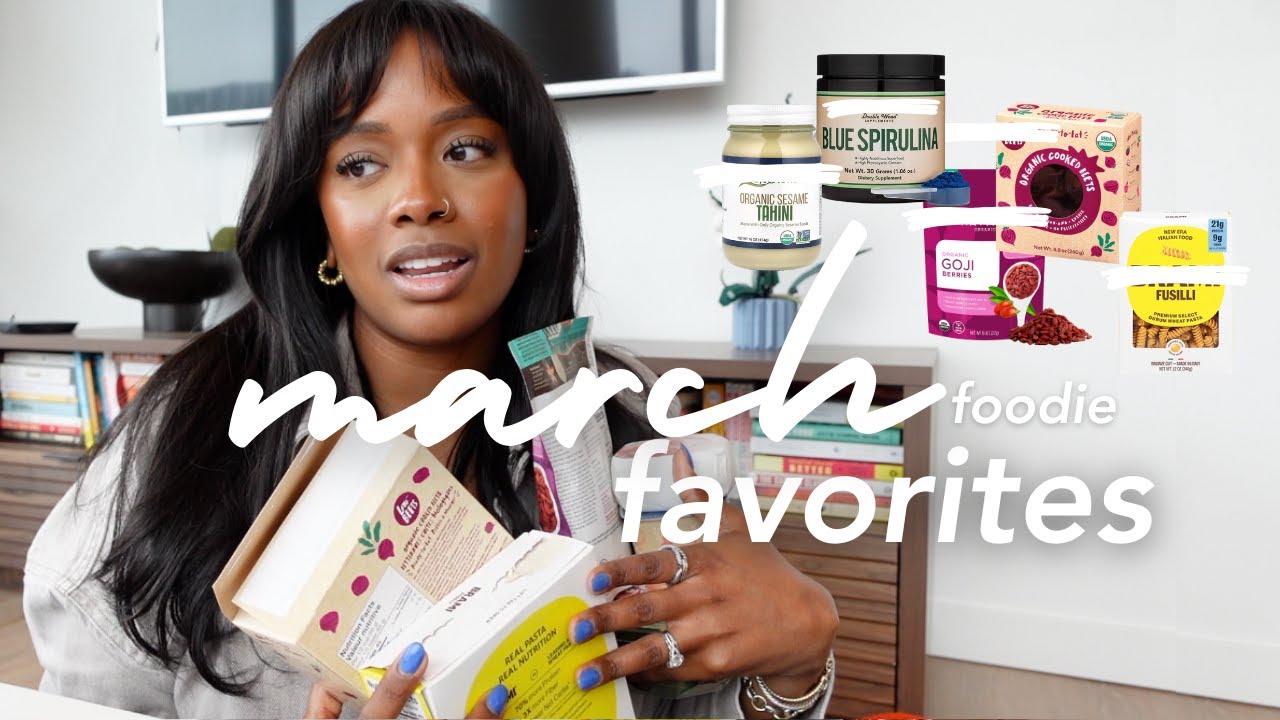 my plant based favorites - march | 10 healthy foodie finds I've been loving and why