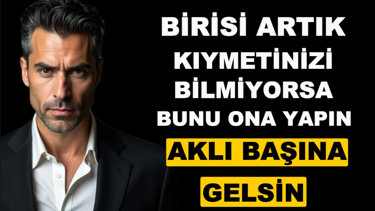 Sizi Görmezden Gelen Birisi, Bu Hamleden Sonra Ne Kaybettiğini Anlayacak!