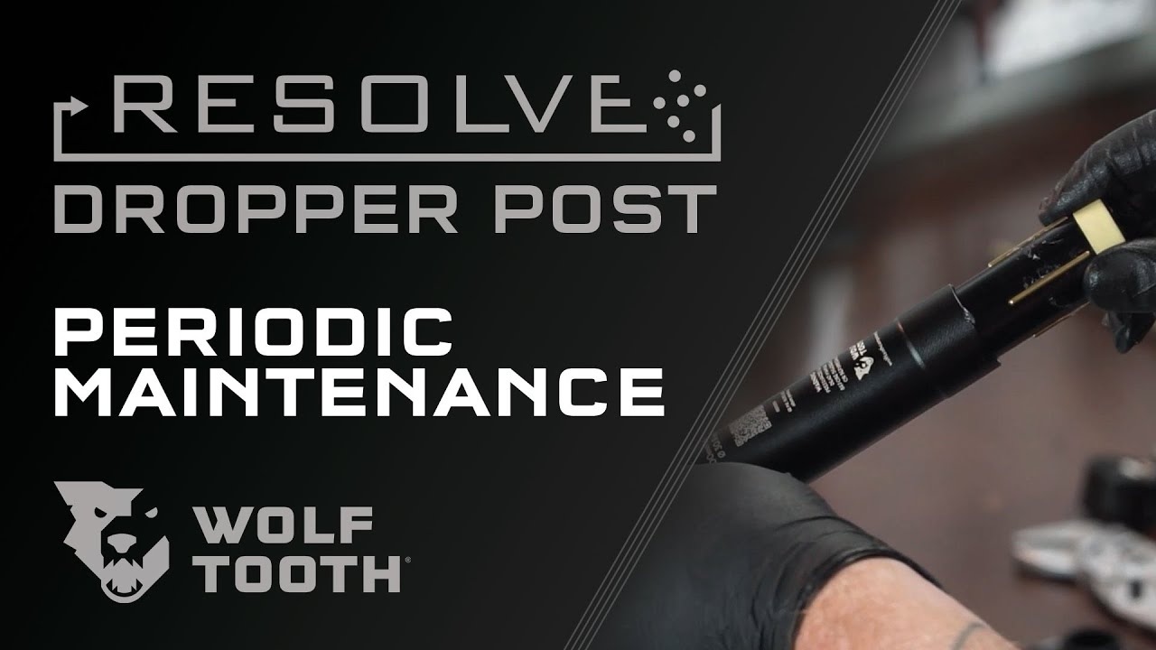 Wolf Tooth Resolve Dropper Post Periodic Maintenance