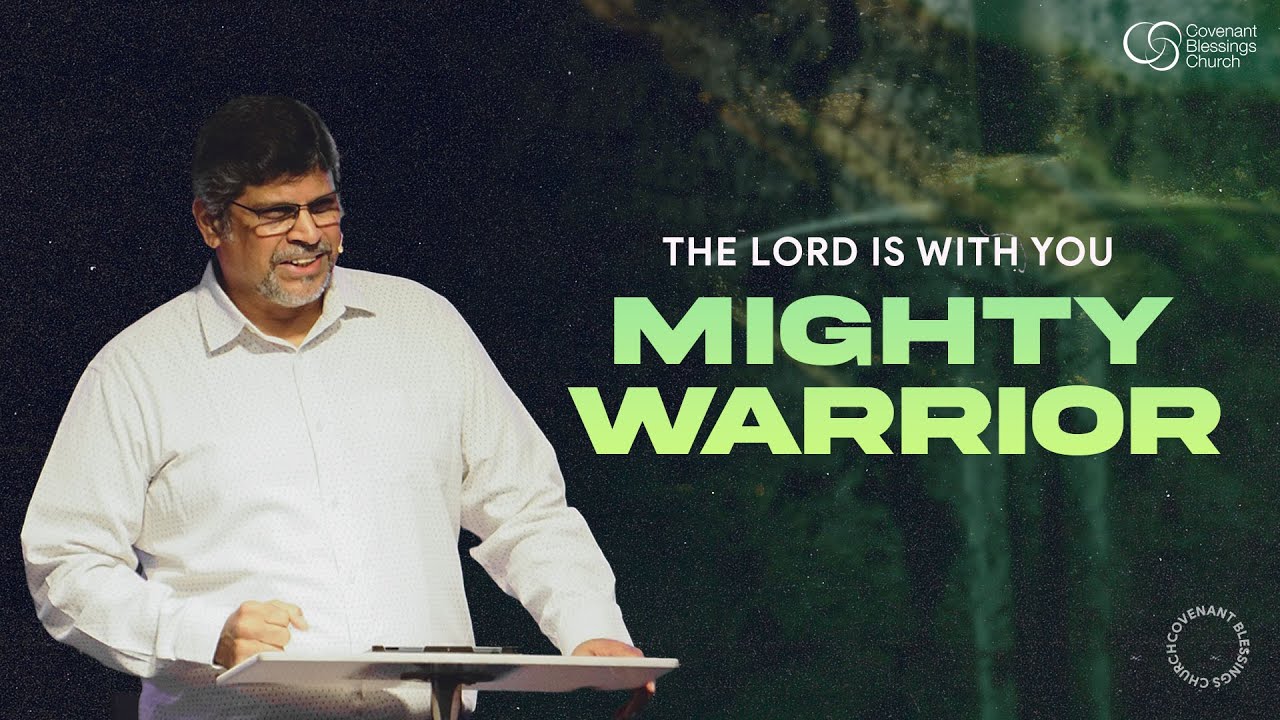 The Lord is with you Mighty Warrior | Basil D'Souza | Covenant Blessings Church