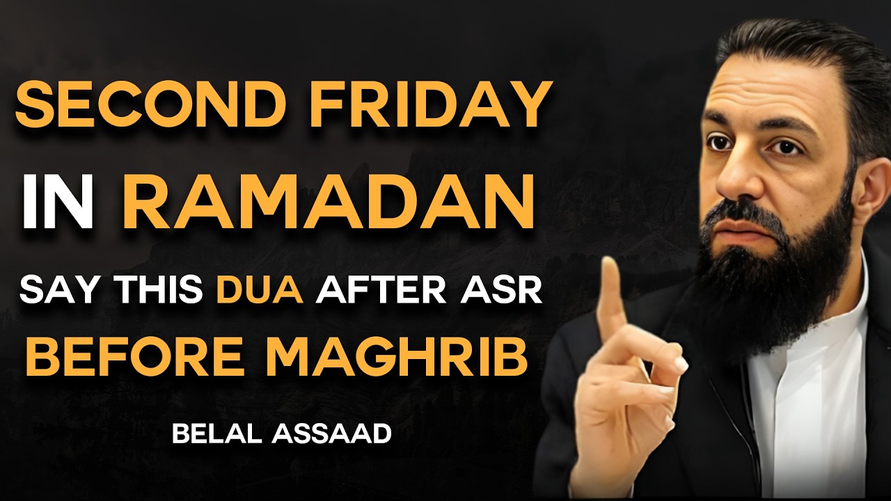 Second Friday of Ramadan 2026! Say This DUA After Namaz Asr | Islamic Motivation | Belal Assaad