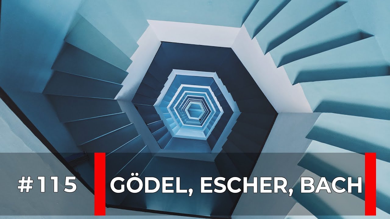 #115 Gödel, Escher, Bach