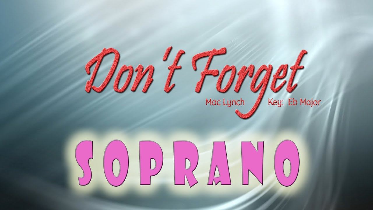 Don't Forget | SATB Choir | Soprano part {M. Lynch}