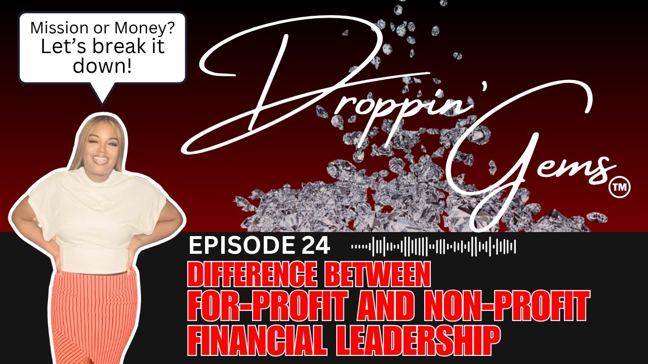 Droppin Gems 💎Episode 24: Difference between For-Profit and Non-Profit Financial Leadership