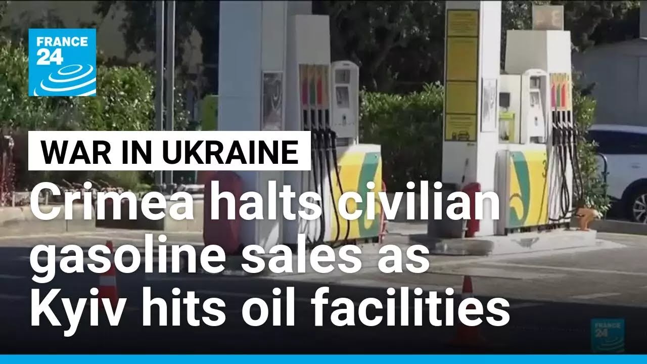 Ukrainian attacks prompt Russian-held Crimea to halt civilian gasoline sales &bull; FRANCE 24 English