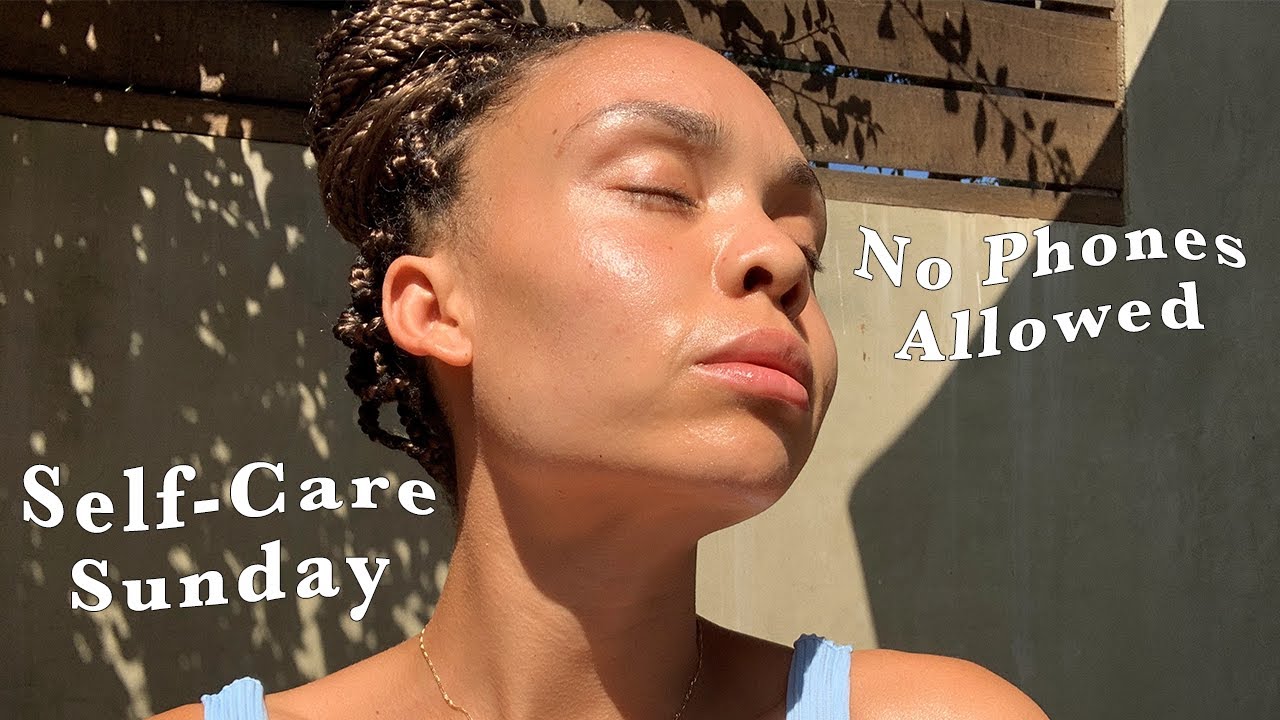 Self-Care Sunday (Without My Phone 📵)
