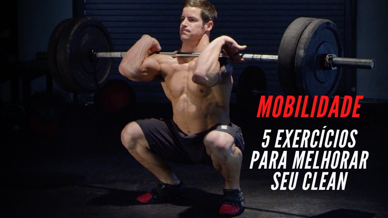 Mobilidade -  5 exercícios para melhorar seu clean