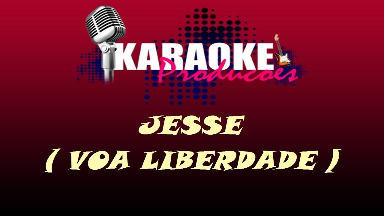 JESSE - VOA LIBERDADE ( KARAOKE )