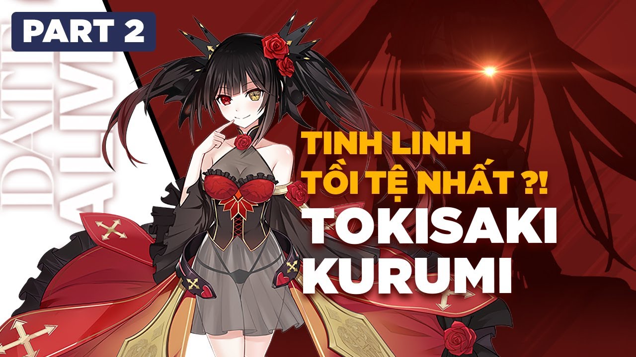 Những Sự Thật Thông Tin Thú Vị Tokisaki Kurumi #2: Tinh Linh Tồi Tệ Nhất ??? - Date A Live Season 4