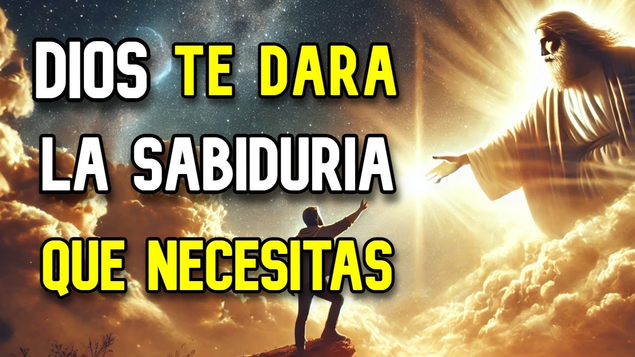 La Sabiduría de Dios Que Cambiará Tu Vida Para Siempre | Escucha Esto Antes de Tomar Decisiones