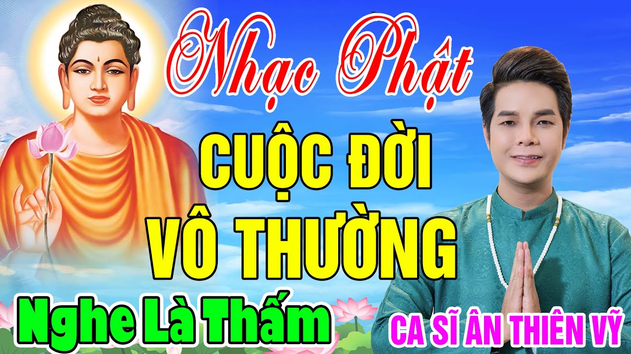 Nhạc Phật - Nhạc Phật Giáo Hay Nhất 2025 #79 Bài Cuộc Đời Vô Thường...Nghe Là Thấm - CS Ân Thiên Vỹ