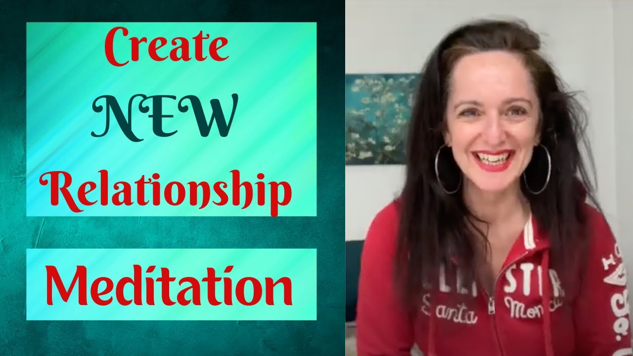 Meditation to CREATE a NEW Relationship