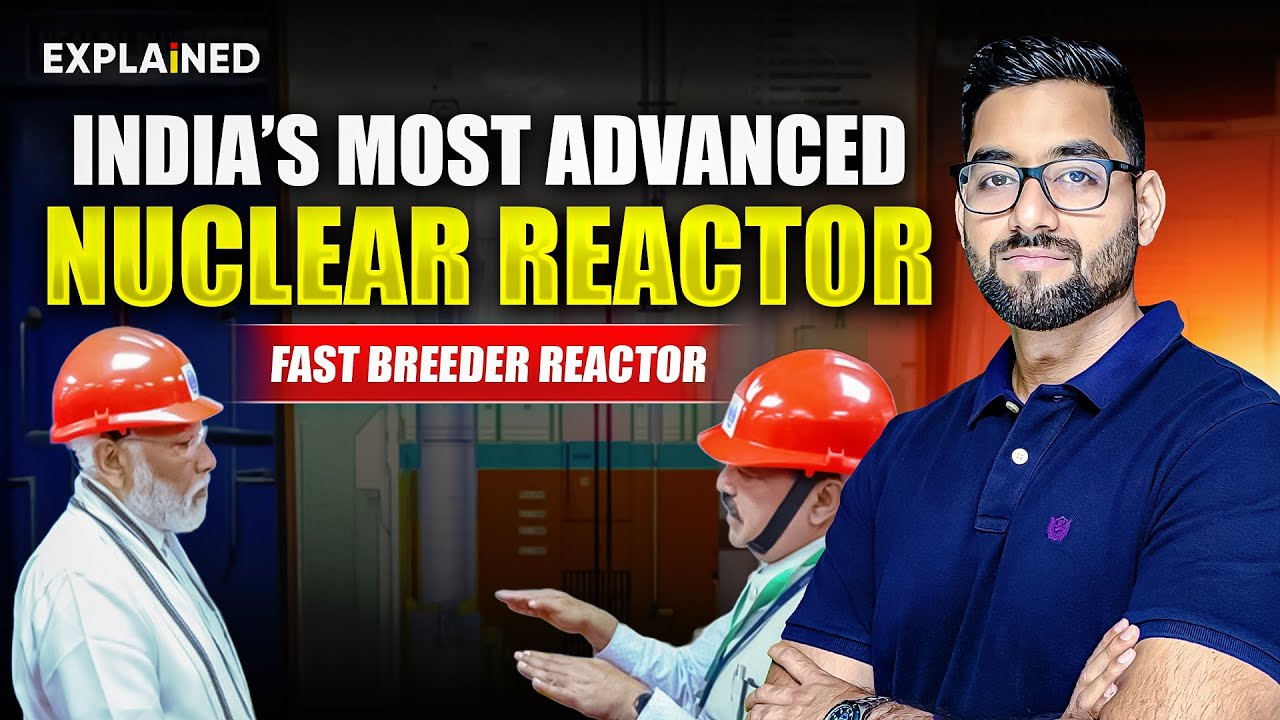 India's 1st Fast Breeder Reactor - Explained #upsc