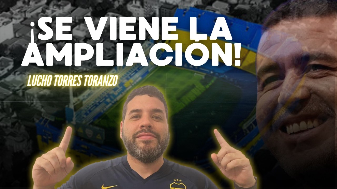 AMPLIACION DE LA BOMBONERA PARA MAS DE 80 000 PERSONAS: TODOS LOS DETALLES