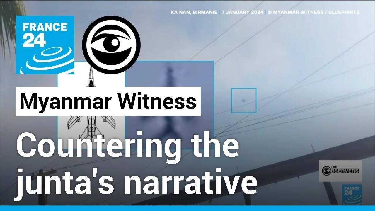 Myanmar Witness: how online investigators counter the junta's narrative &bull; The Observers