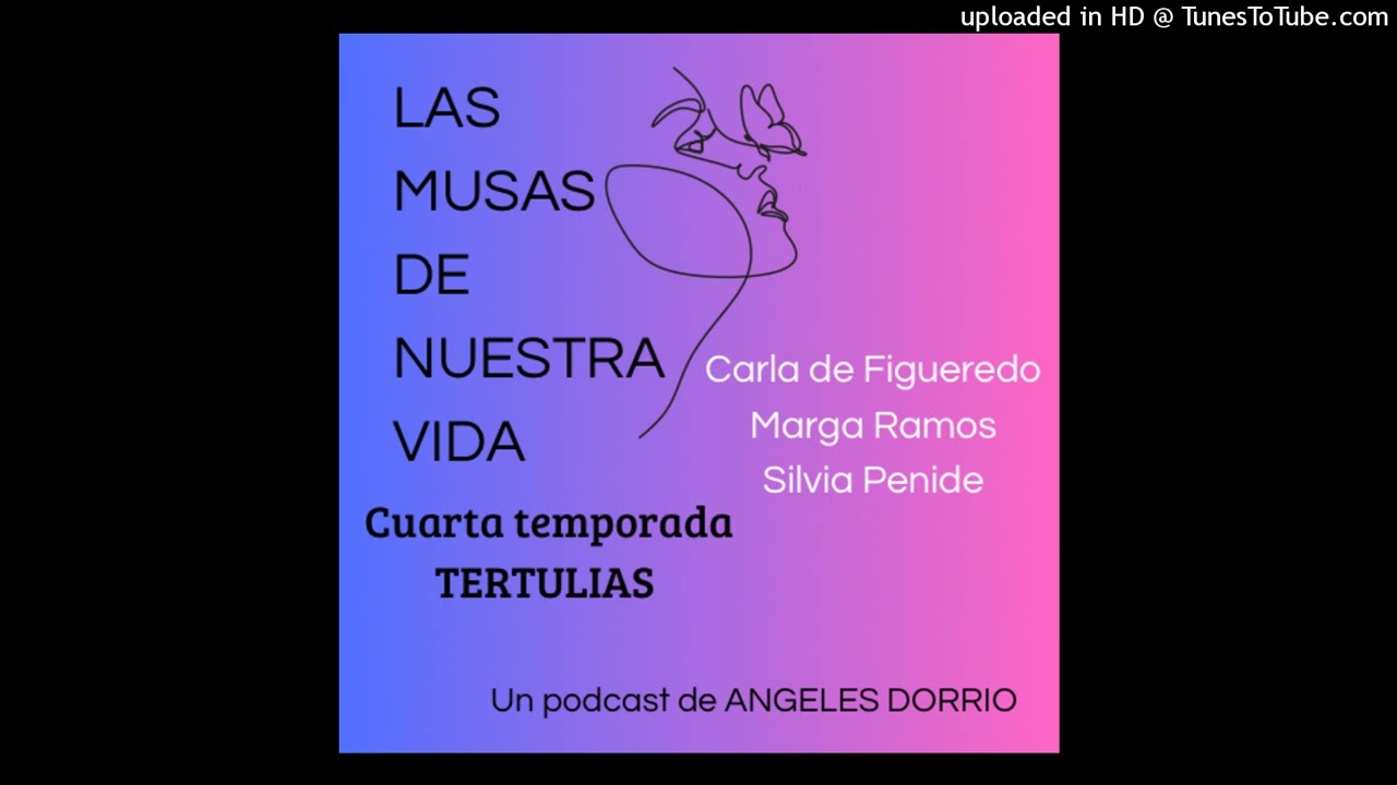 TERTULIA MUSAS 1 : CARLA DE FIGUEREDO, MARGA RAMOS Y SILVIA PENIDE