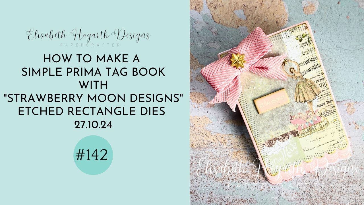 HOW TO MAKE A SIMPLE PRIMA TAG BOOK WITH "STRAWBERRY MOON DESIGNS" ETCHED RECTANGLE DIES