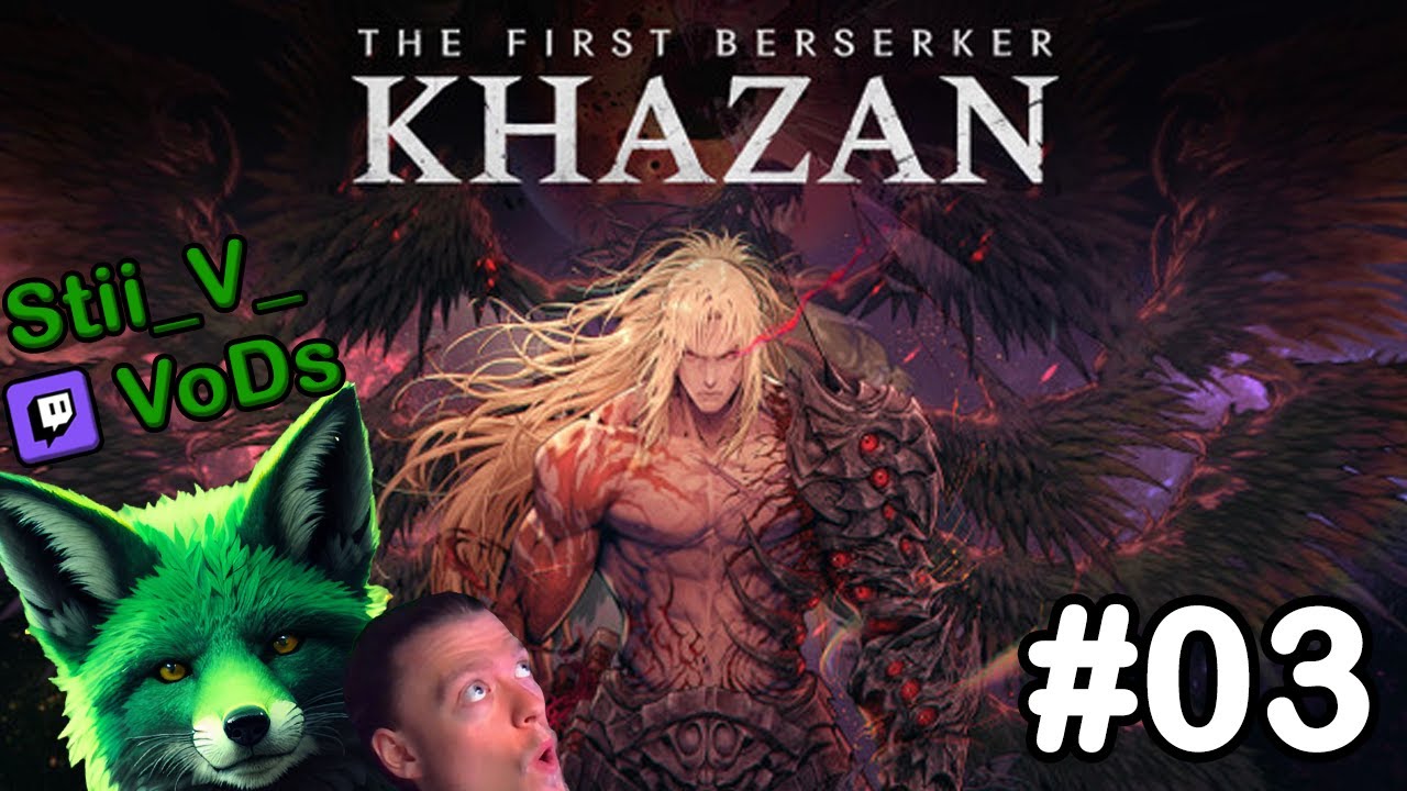 The First Berserker: Khazan [#03] [Deutsch] ⚔️ 1. Playthrough | Twitch-Stream VoD von Stii_V_💚