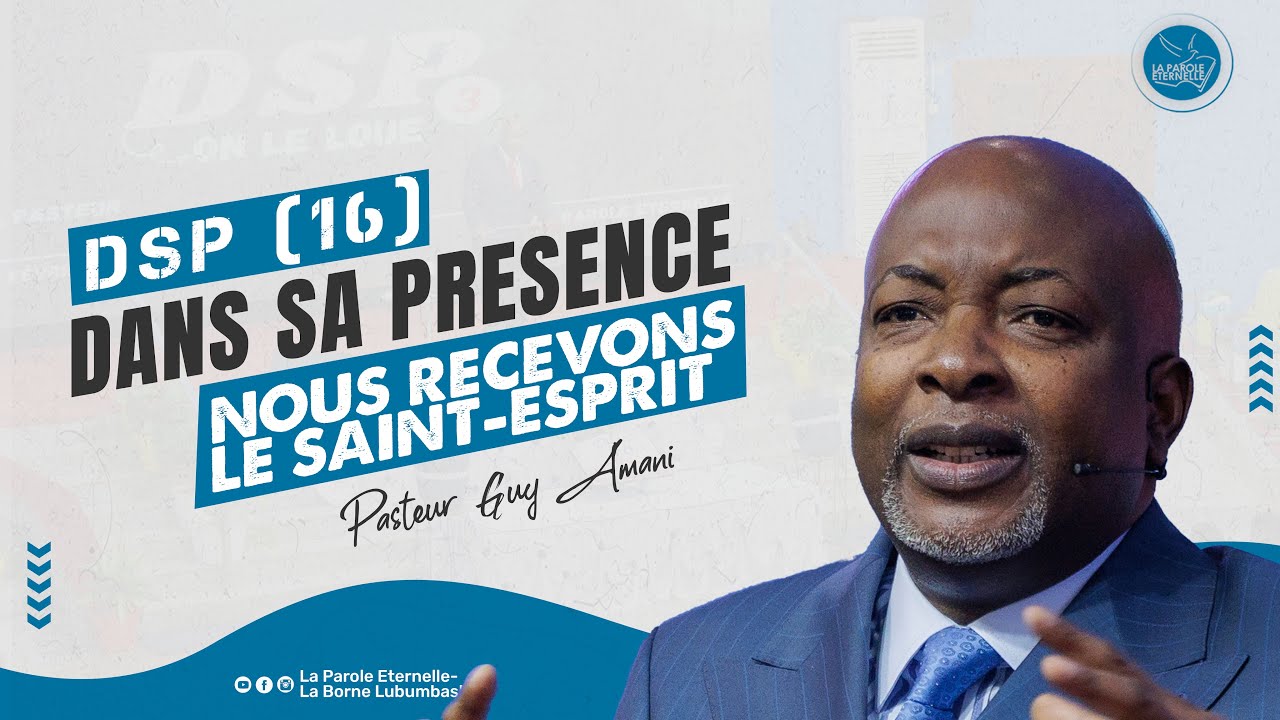 DSP (16) : Dans sa pr&eacute;sence, Nous recevons le Saint-Esprit | Pasteur Guy AMANI