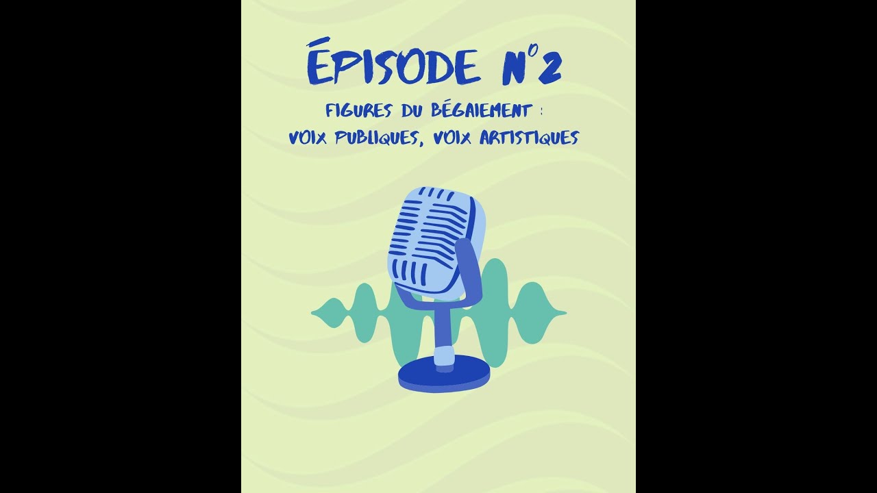 Épisode n°2 - Figures du bégaiement : voix publiques, voix artistiques