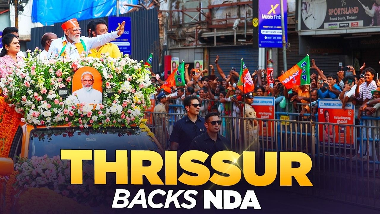 PM Modi&rsquo;s splendid roadshow in Thrissur showcases strong NDA momentum