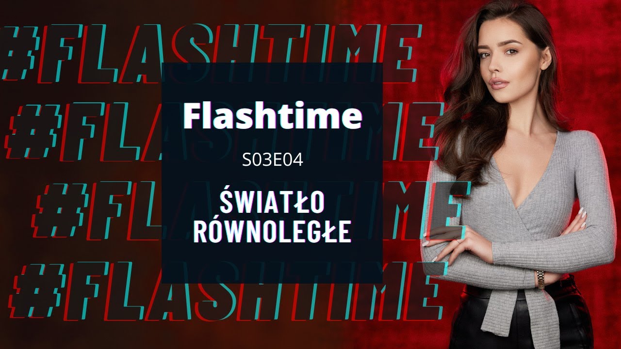 Flashtime S03E04: Światło równoległe.
