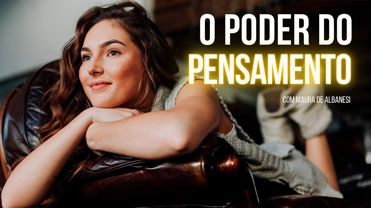 O Poder do Pensamento | com Maura de Albanesi