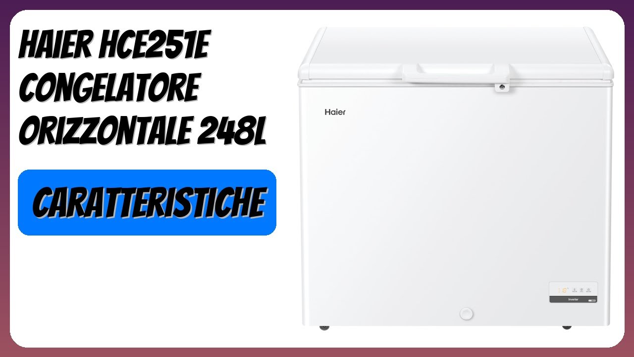 RECENSIONE (2026) : Haier HCE251E Congelatore Orizzontale 248L. DETTAGLI