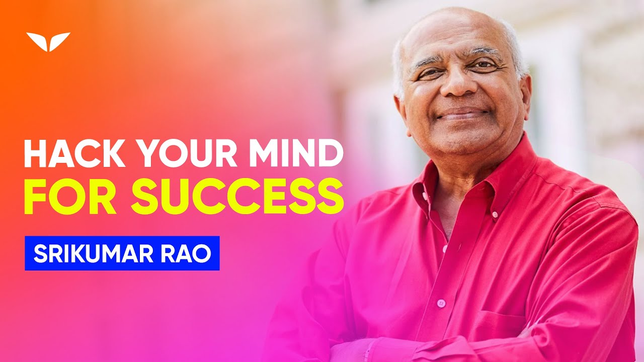 5 Powerful Mind Hacks That Will Propel You To Great Success | Srikumar Rao
