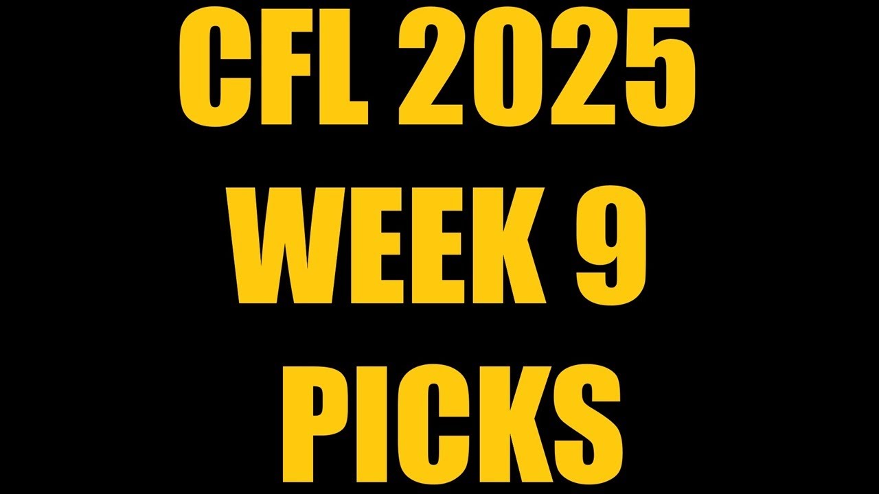 Week 9 Picks | CFL 2025
