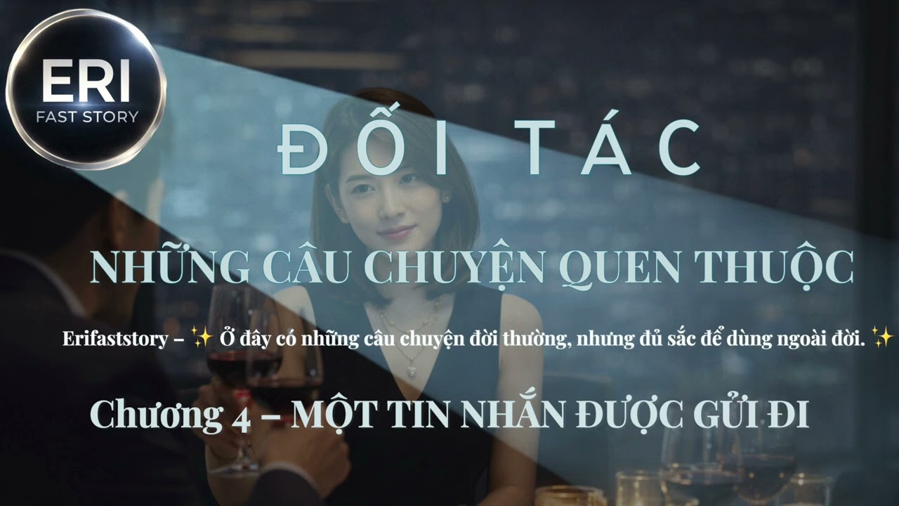 🧺 ĐỐI TÁC – Mùa 1 #04 - MỘT TIN NHẮN ĐƯỢC GỬI ĐI #erifaststory #truyenaudio #baihoccuocsong