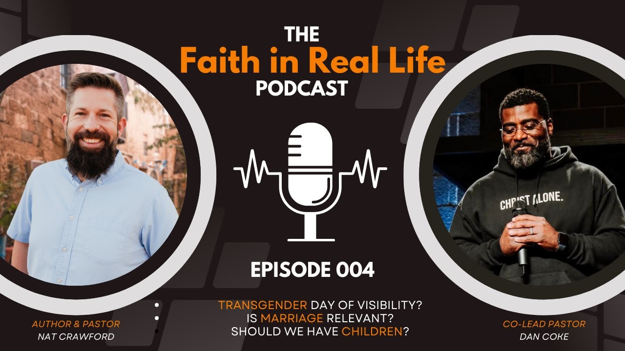 Faith in Real Life: Navigating Trans Issues, Marriage Struggles & Parenting Pitfalls