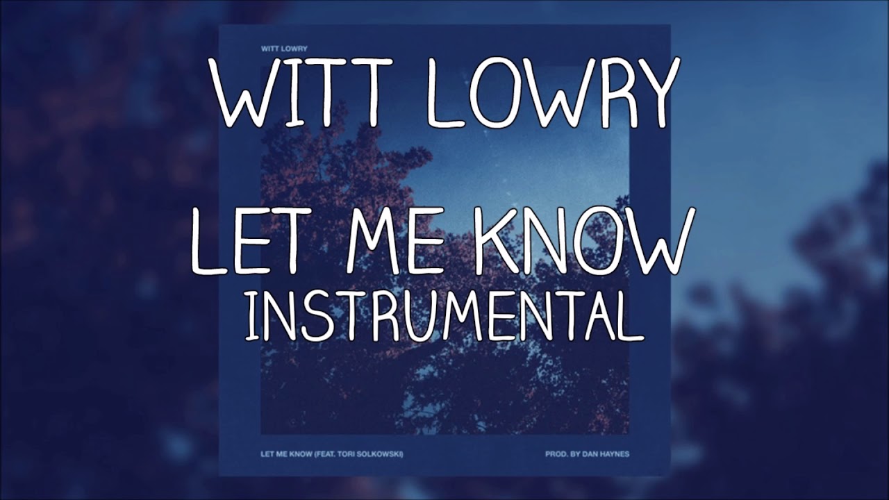 Witt Lowry ft. Tori Solkowski - Let Me Know (instrumental) [Reprod. Pendo46]