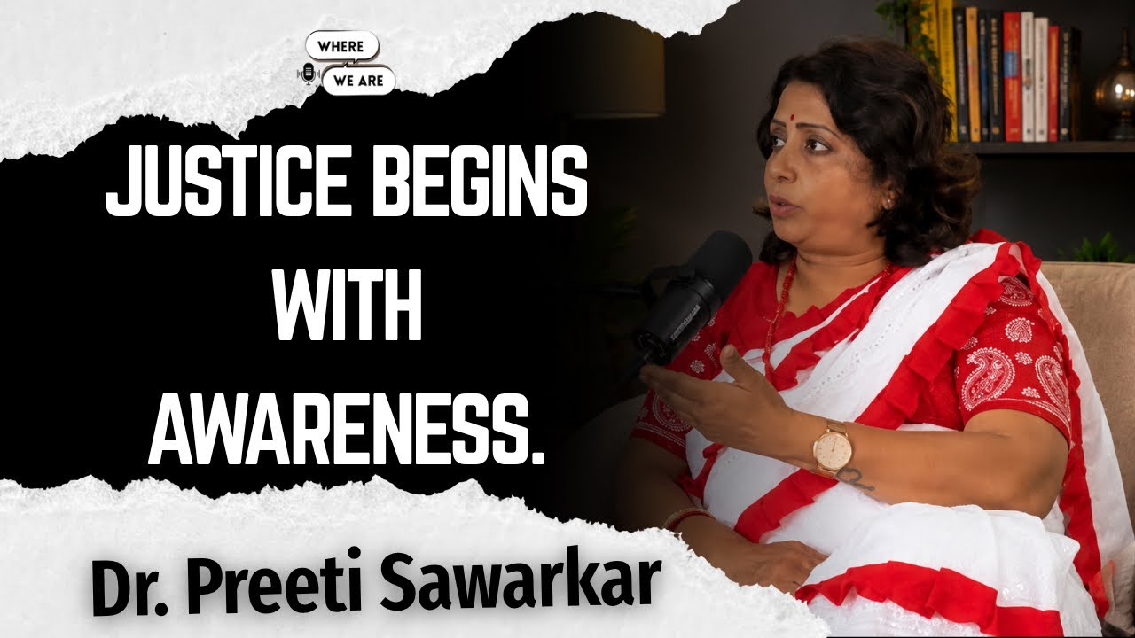 Where We Are Ep: 32 | ft. Dr. Preeti Sawarkar | Social Worker & Para Legal Volunteer #podcast 