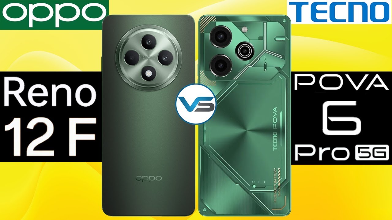 Oppo Reno 12 F VS Tecno Pova 6 Pro 5G | Tecno Pova 6 Pro 5G VS Oppo Reno 12 F