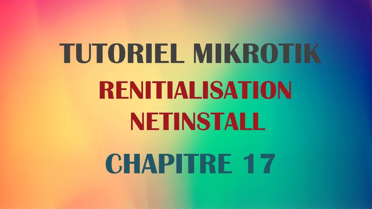 MikroTik Tutoriel #16 - MIKROTIK NETINSTALL