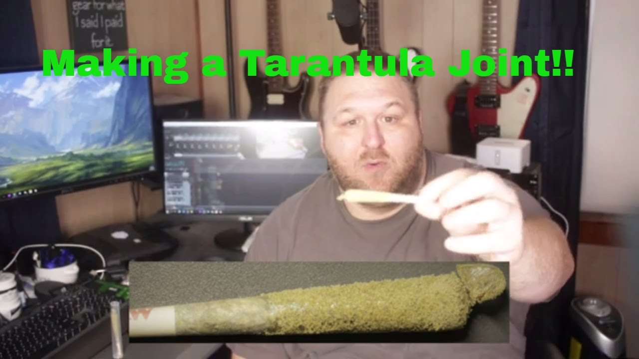 Making Tarantula Joints at Home!