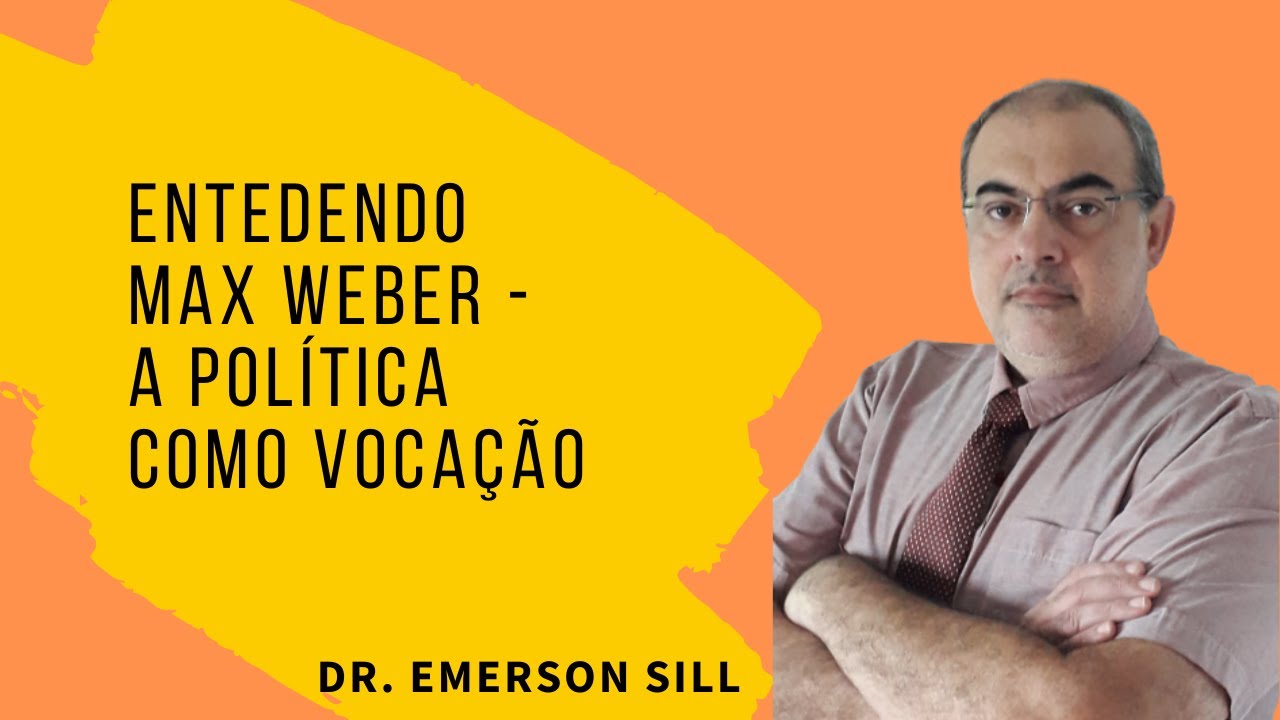 ENTEDENDO A SOCIOLOGIA - MAX WEBER E A POLÍTICA COMO VOCAÇÃO