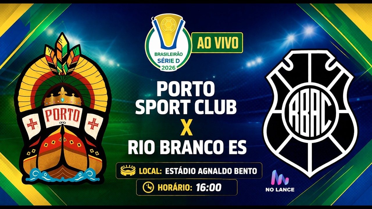 BRASILEIR&Atilde;O SERIE D - PORTO SPORT CLUB VS. RIO BRANCO ES - AO VIVIO COM IMAGENS