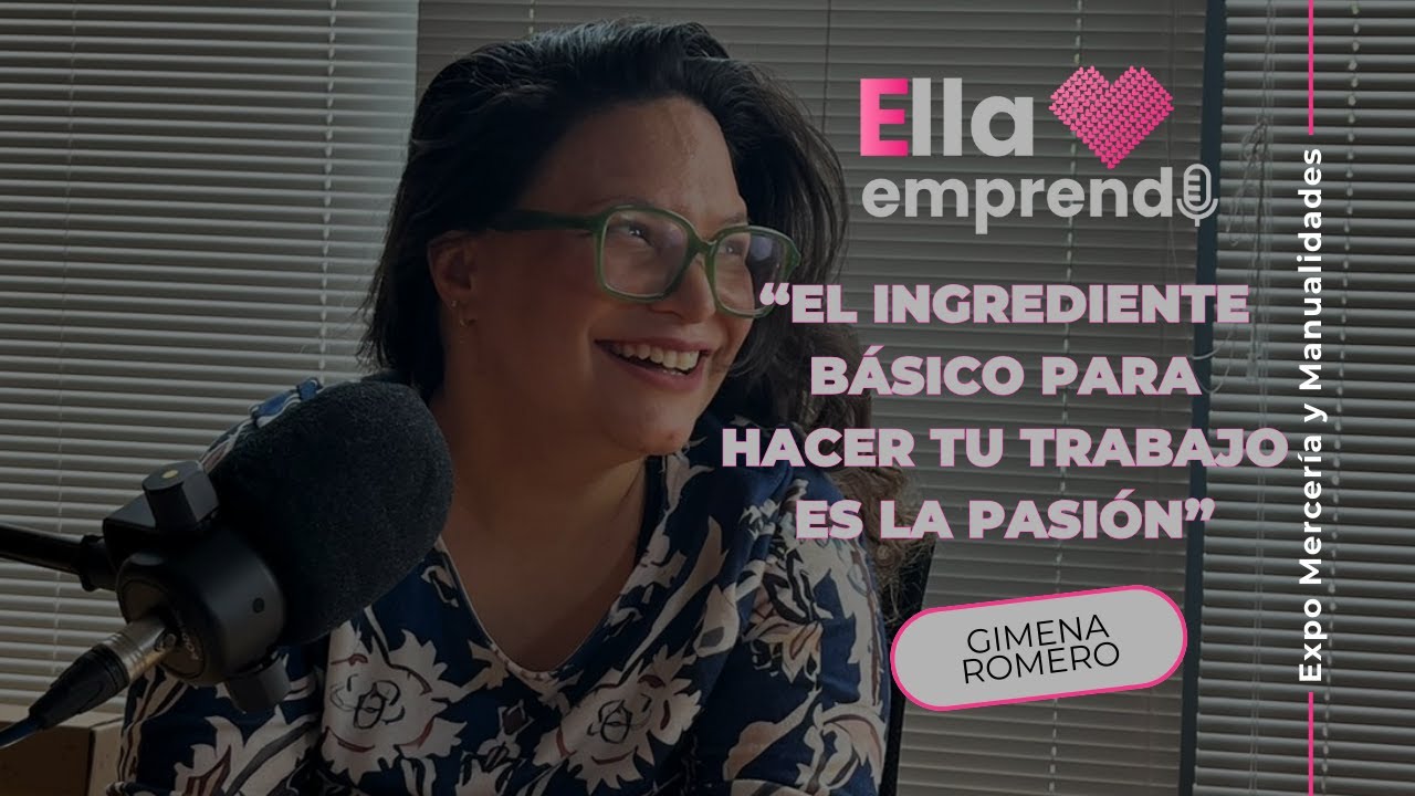 Ella Emprende E3 Parte 1: Gimena Romero encuentra en el bordado un estilo de vida.