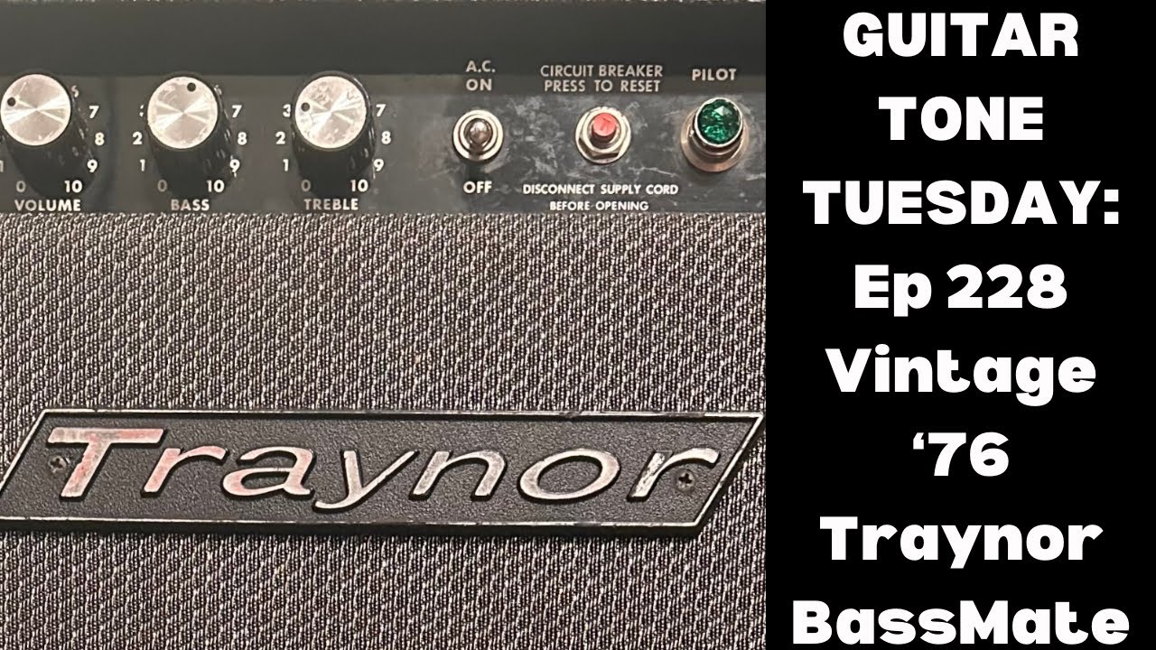 Guitar Tone Tuesday: Ep 228 - Vintage 76 Traynor BassMate Amp- Holy Tones Batman!