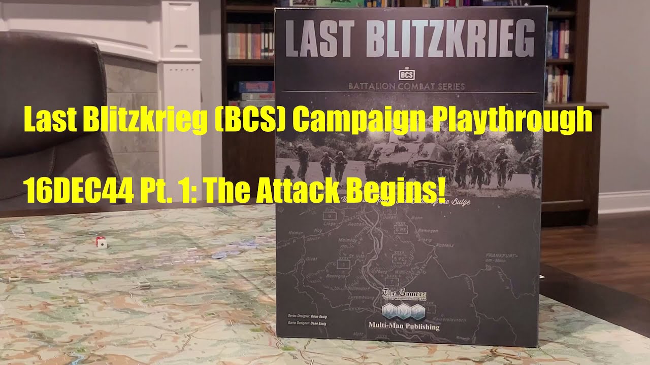 Last Blitzkrieg (BCS) Campaign Playthrough 16DEC44 Part 1: The Attacks Begins