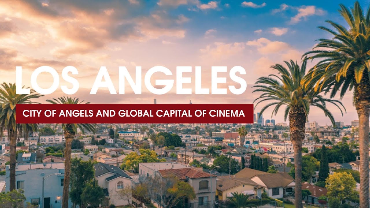Los Angeles &mdash; City of Angels and Global Capital of Cinema | History and Facts