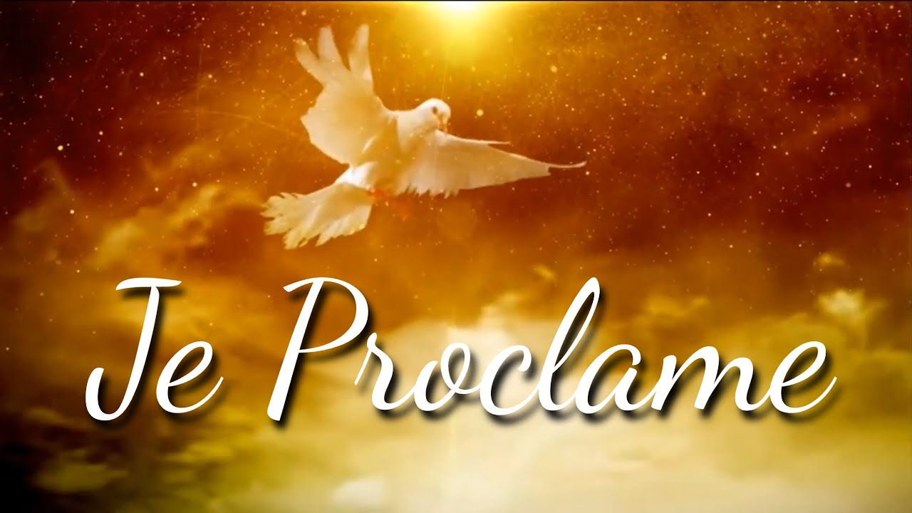Je proclame - chant à l'Esprit Saint