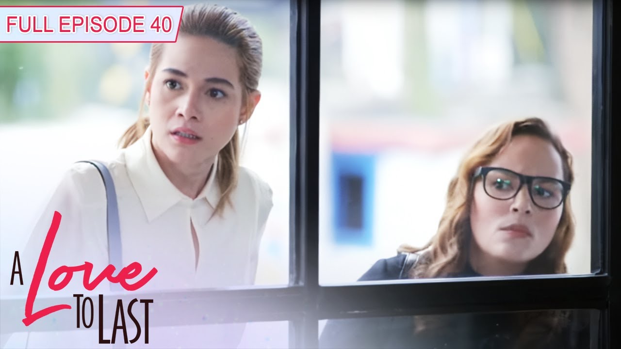 [ENG SUBS] Full Episode 40 | A Love to Last