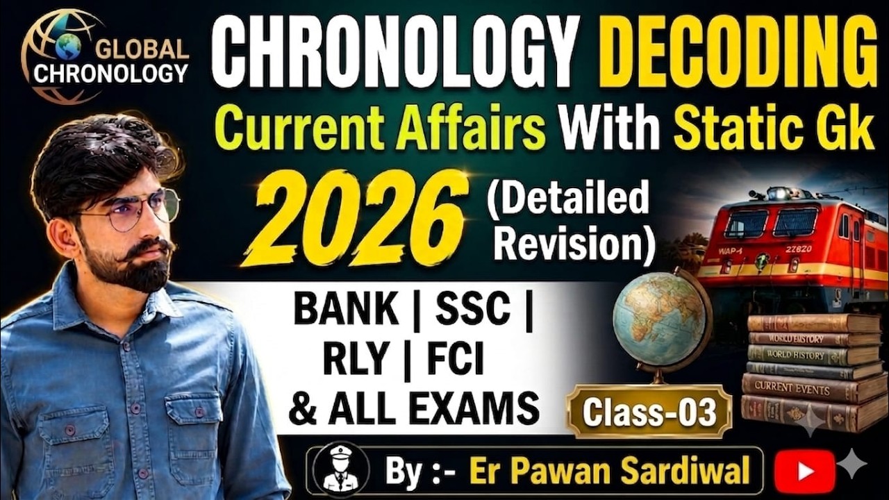 Current Affairs With Static GK 2026 | Chronology Decoding |SSC, Bank, FCI, Railway|Er Pawan Sardiwal