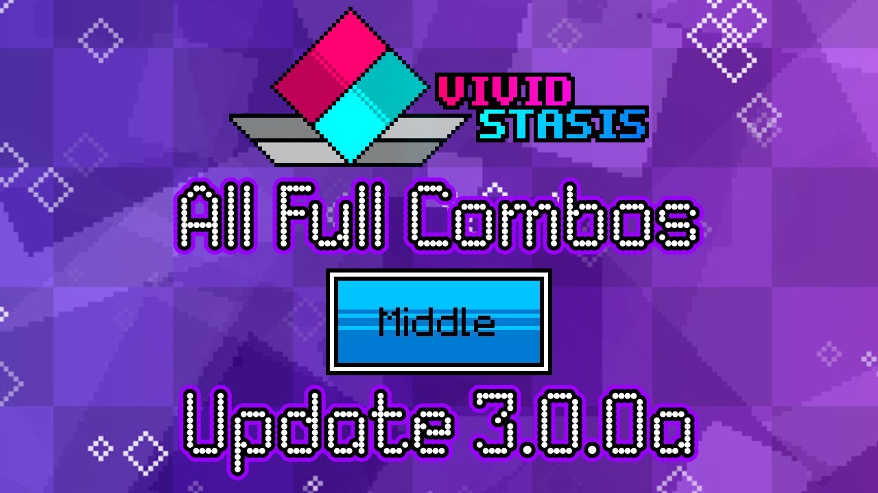 Vivid/Stasis - All Middle Full Combos (Update 3.0.0a)
