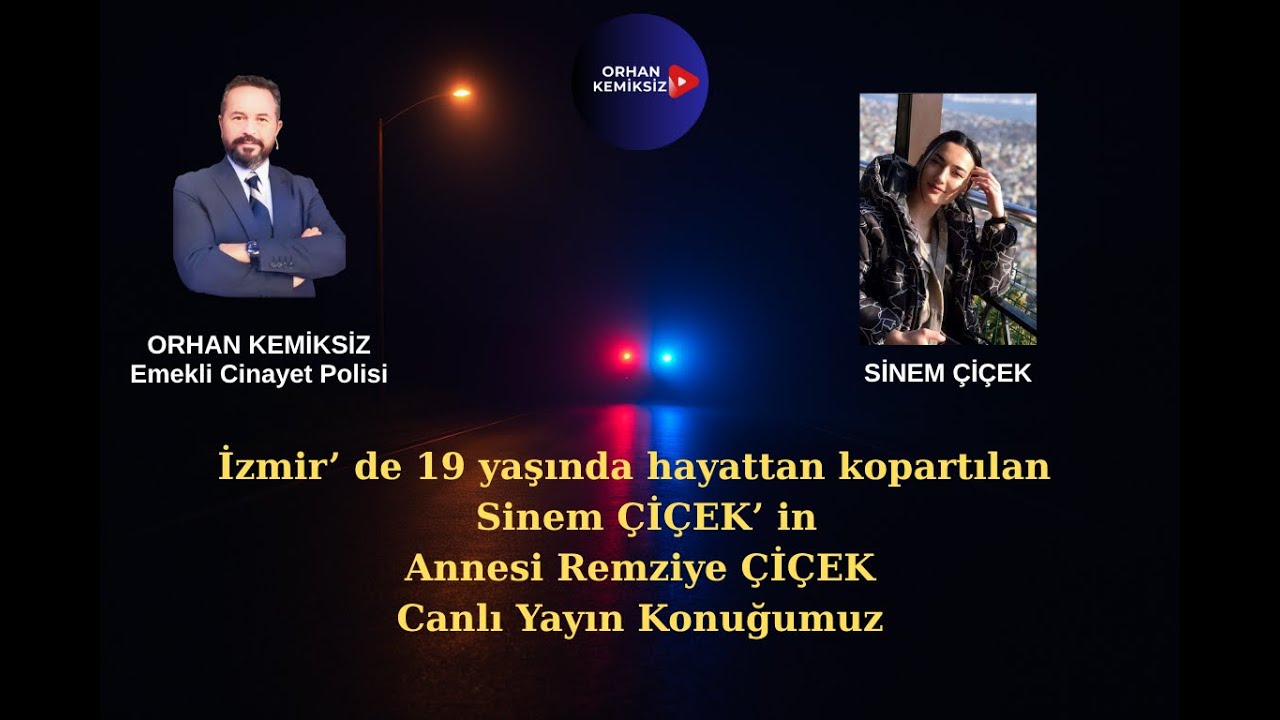 İZMİRLİ SİNEM ÇİÇEK'İN ANNESİ REMZİYE HANIM O GÜN NELER YAŞANDIĞINI ANLATIYOR.DOSYADA SON DURUM NE ?