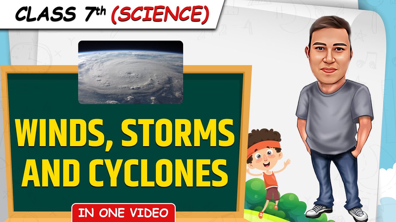 Winds, Storms and Cyclones || Full Chapter in 1 Video || Class 7th Science || Junoon Batch