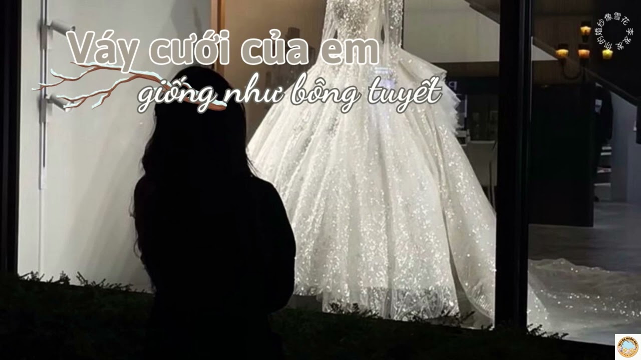 Váy cưới của em giống như bông tuyết (你的婚纱像雪花) | Vietsub + Lyrics + Bản hợp ca + Hot Douyin